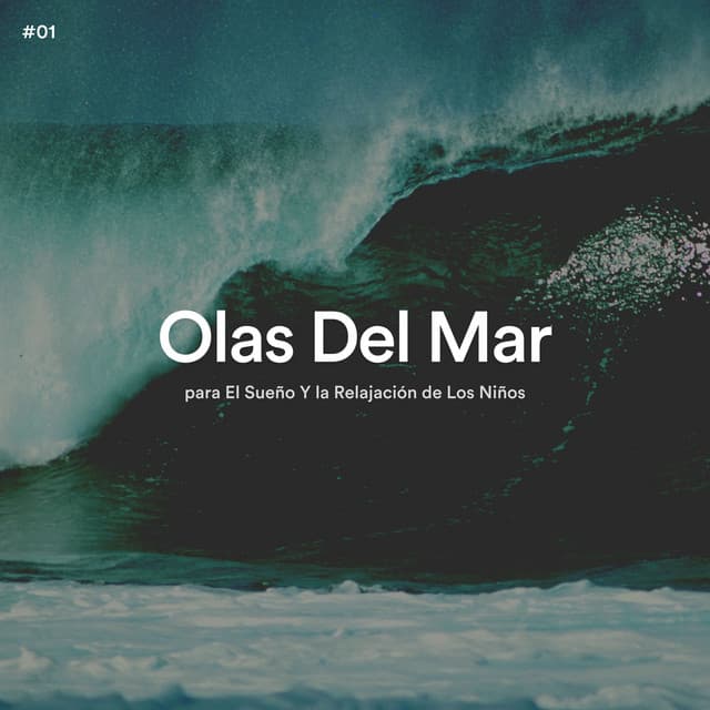 #01 Olas Del Mar para El Sueño Y la Relajación de Los Niños - Olas del Mar