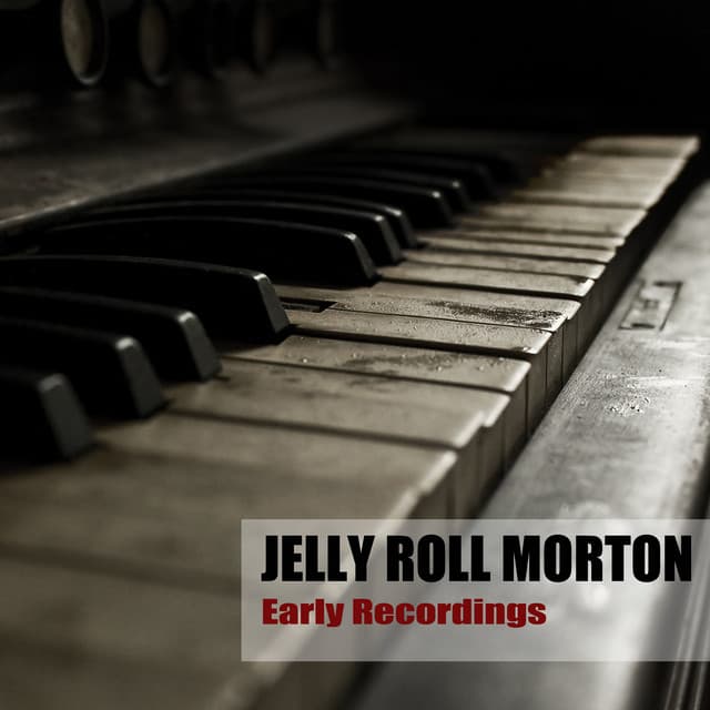 Early Recordings - Jelly Roll Morton