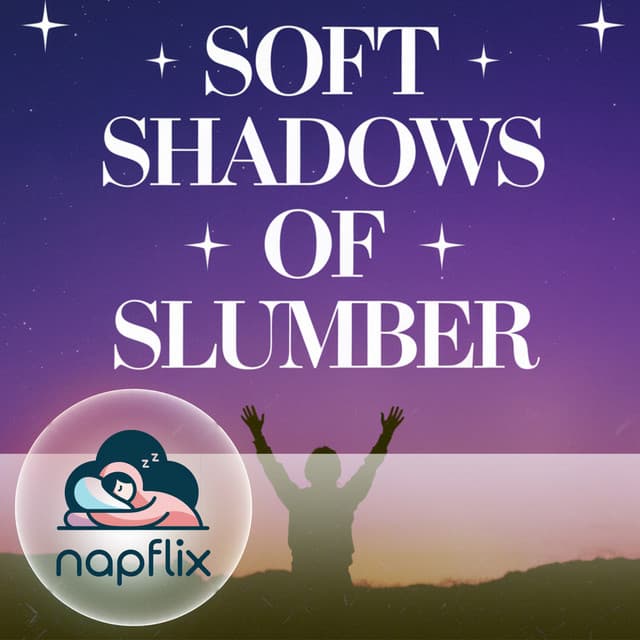 Soft Shadows of Slumber - Napflix