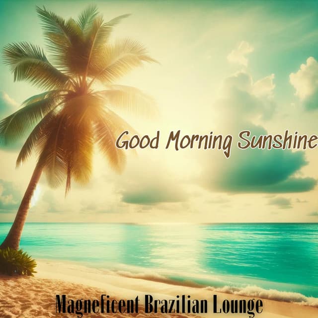 Good Morning Sunshine: Magneficent Brazilian Lounge, Bossa Nova Cafe - Cafe Latino Dance Club