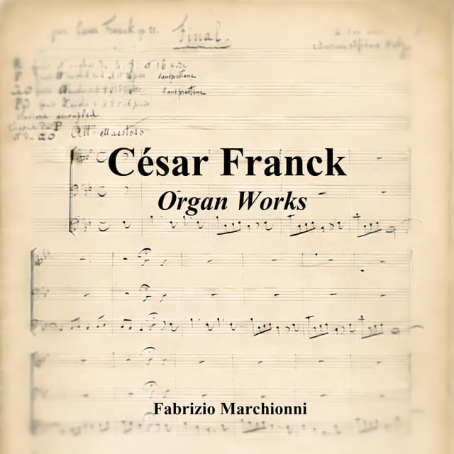 César Franck: Organ Works - César Franck