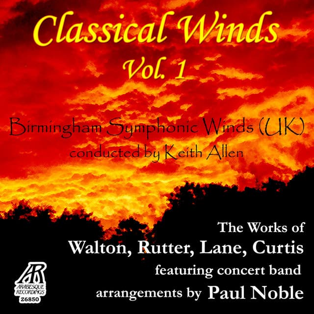 Walton, Rutter, Lane, Curtis: Classical Winds, Vol. 1, featuring concert band arrangements by Paul Noble - Birmingham Symphonic Winds UK
