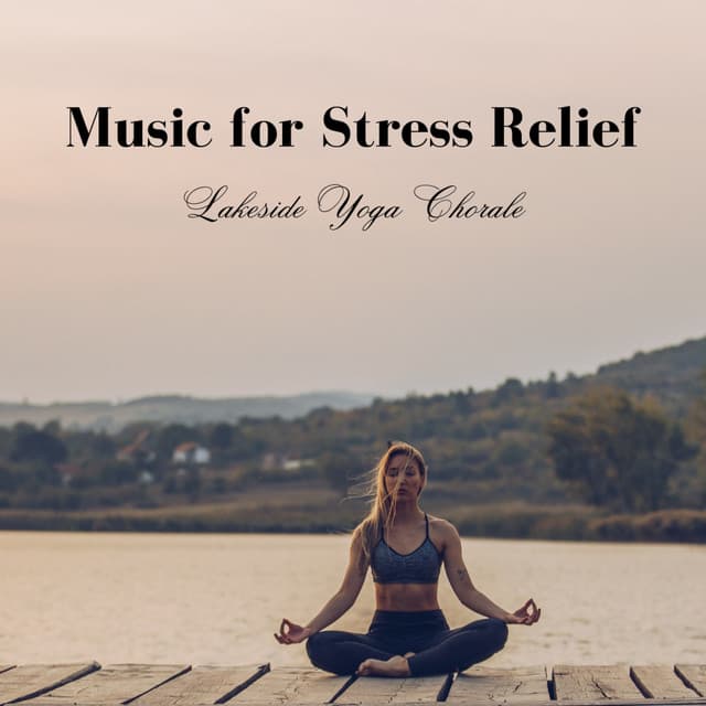 Music for Stress Relief: Lakeside Yoga Chorale - NC2 LABORATORIES
