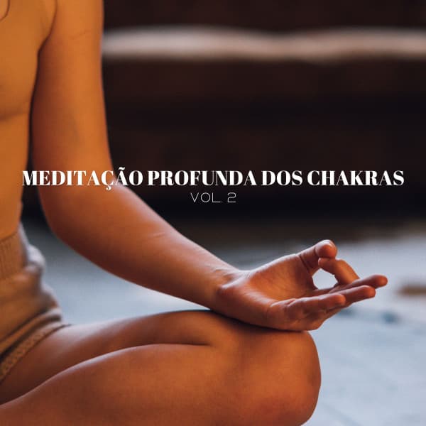 Meditação Profunda Dos Chakras, Vol. 2 - Calma