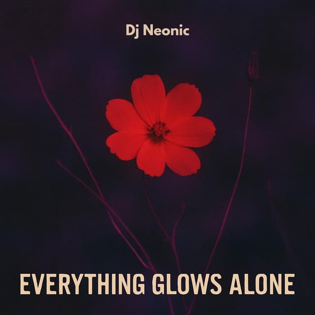 Everything Glows Alone - Dj Neonic