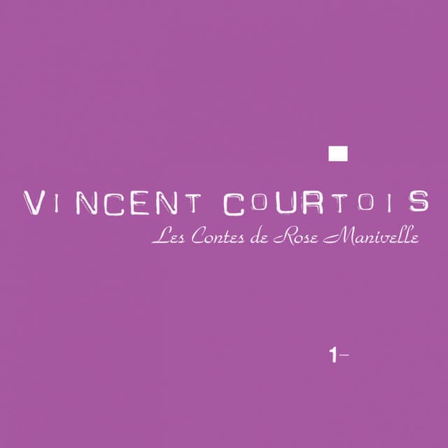 Les contes de Rose Manivelle - Vincent Courtois