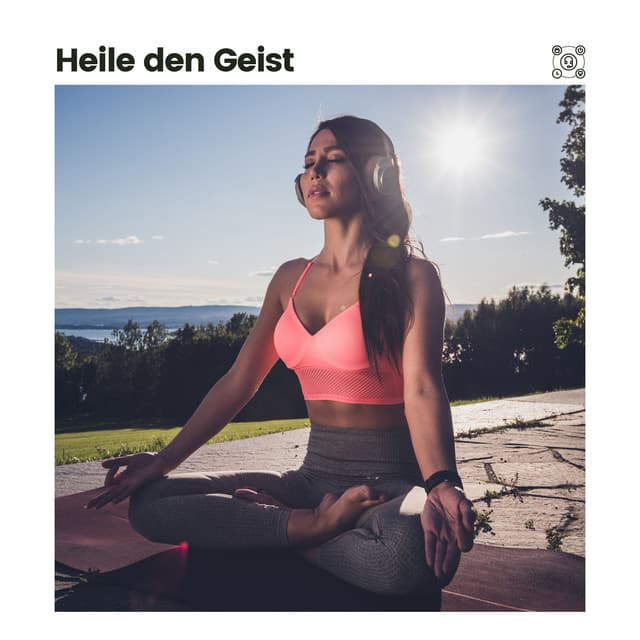 Heile den Geist - Meditationsmusik Entspannungsmusik
