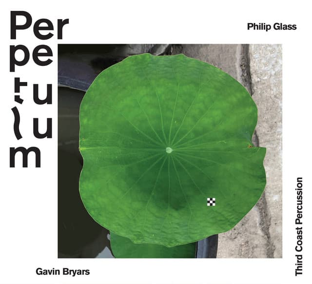Perpetulum: Philip Glass, Gavin Bryars, Third Coast Percussion - Philip Glass