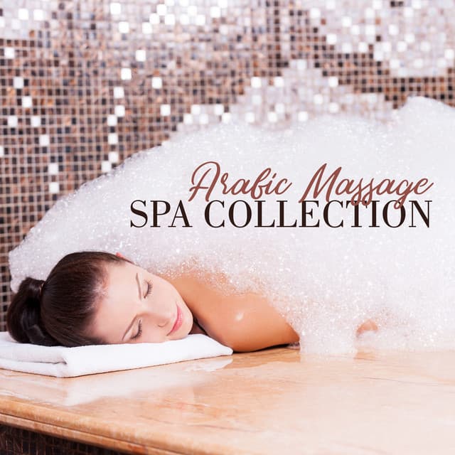 Arabic Massage - Spa Collection - Extreme Relaxation in Every Inch of Your Body - Pure Massage Music Consort