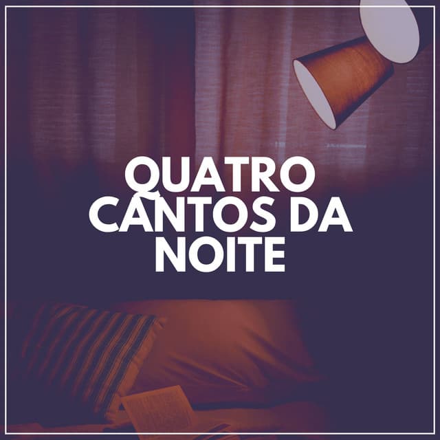 Quatro Cantos da Noite - Zona Música Relaxante