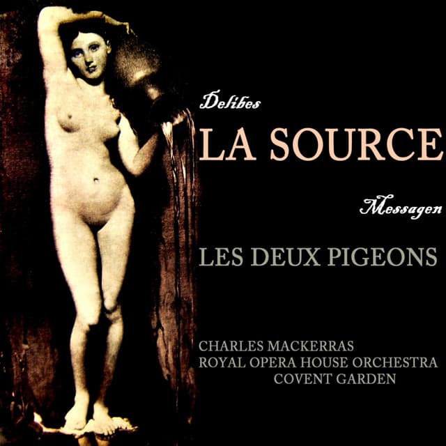 La Source / Les Deux Pigeons - Léo Delibes