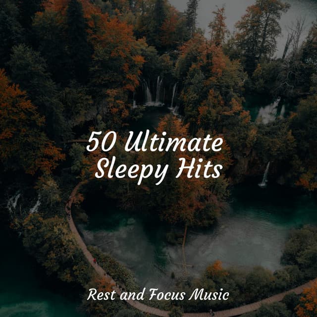 50 Ultimate Sleepy Hits - Deep Focus