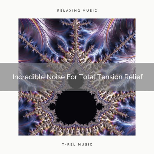 Incredible Noise For Total Tension Relief - White Noise Sleep Therapy