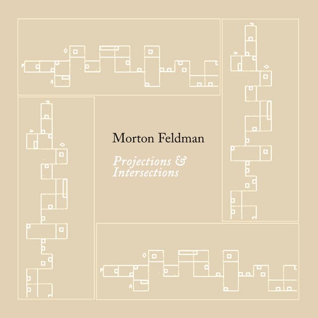Projections & Intersections - Morton Feldman