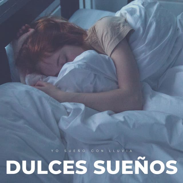Dulces Sueños: Yo Sueño Con Lluvia - Música para Dormir Con Relajantes Sonidos de la Naturaleza