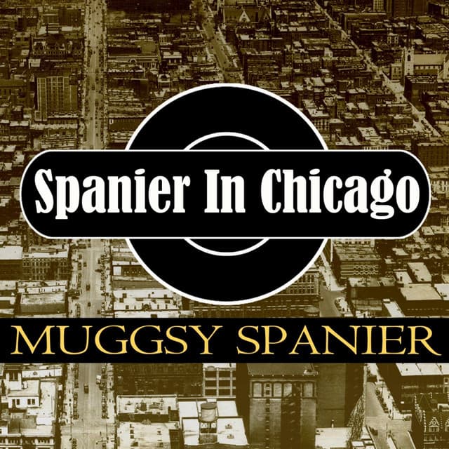 Spanier In Chicago - Muggsy Spanier