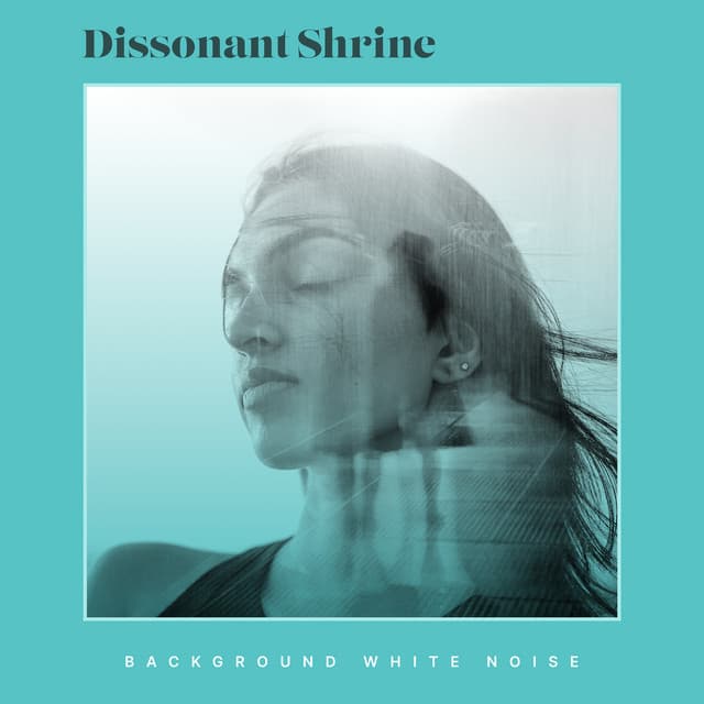 Dissonant Shrine - Background White Noise