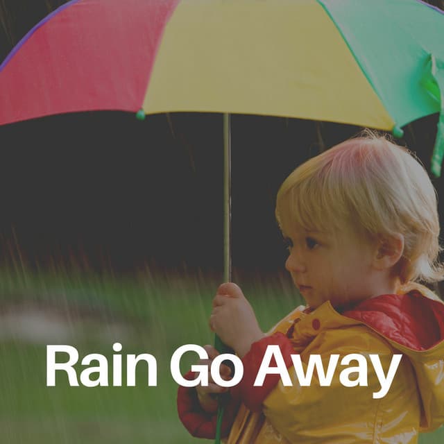 Rain Go Away - Rain is my Life