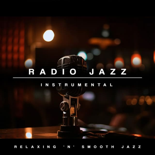 Radio Jazz Instrumental - Relaxing 'n' Smooth Jazz
