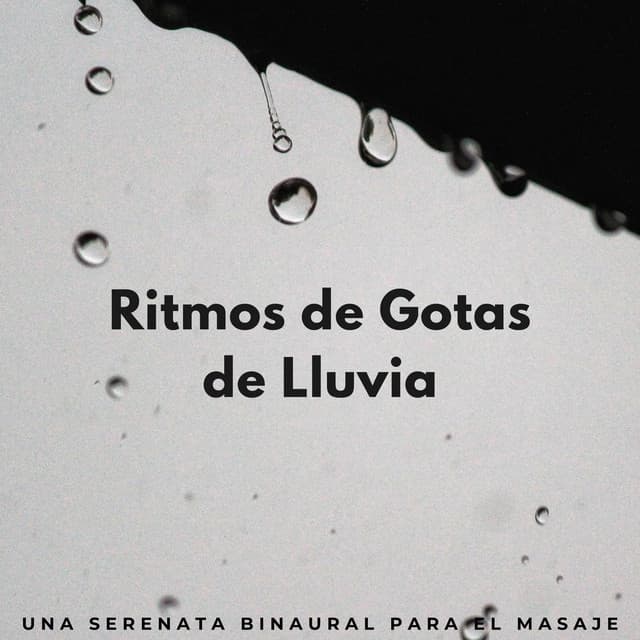 Ritmos De Gotas De Lluvia: Una Serenata Binaural Para El Masaje - Lluvia y frío