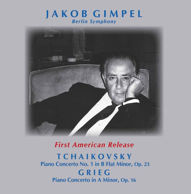 Tchaikovsky: Piano Concerto No. 1 in B-Flat Minor, Op. 23, TH 55 - Grieg: Piano Concerto in A Minor, Op. 16 - Jakob Gimpel