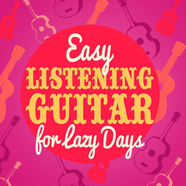 Easy Listening Guitar for Lazy Days - Guitar Masters