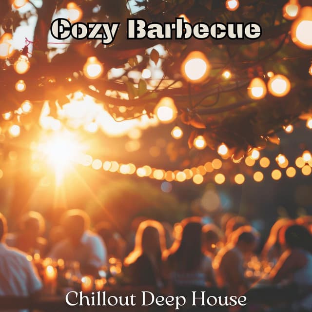 Cozy Barbecue: Chillout Deep House Music Mix, Best Party Playlist - Ambient Chill Out Lounge
