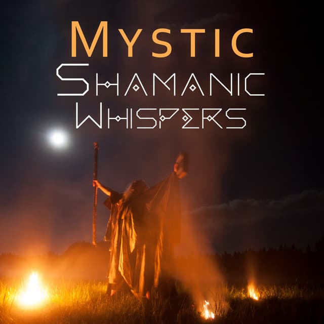 Mystic Shamanic Whispers: Regain Lost Power, Shamanic Music - New Age