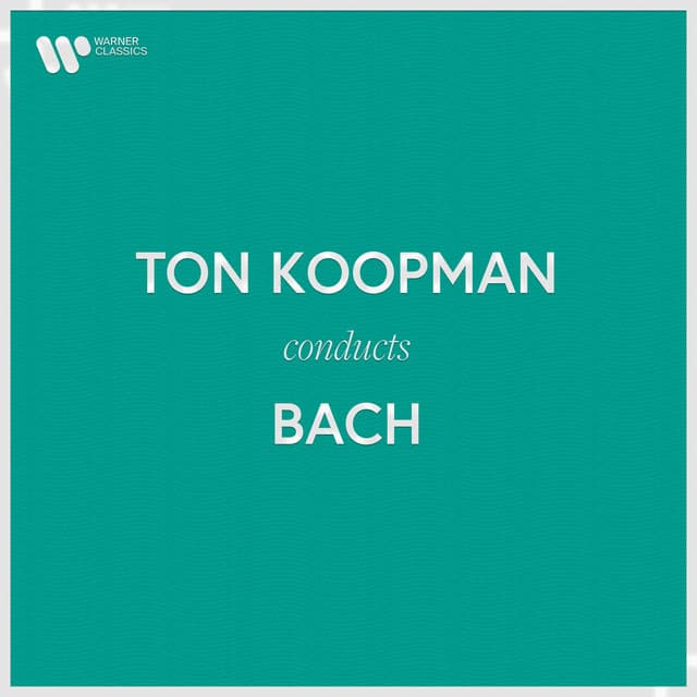 Ton Koopman Conducts Bach - Johann Sebastian Bach