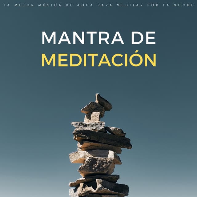Mantra De Meditación: La Mejor Música De Agua Para Meditar Por La Noche - Meditaciones Espirituales