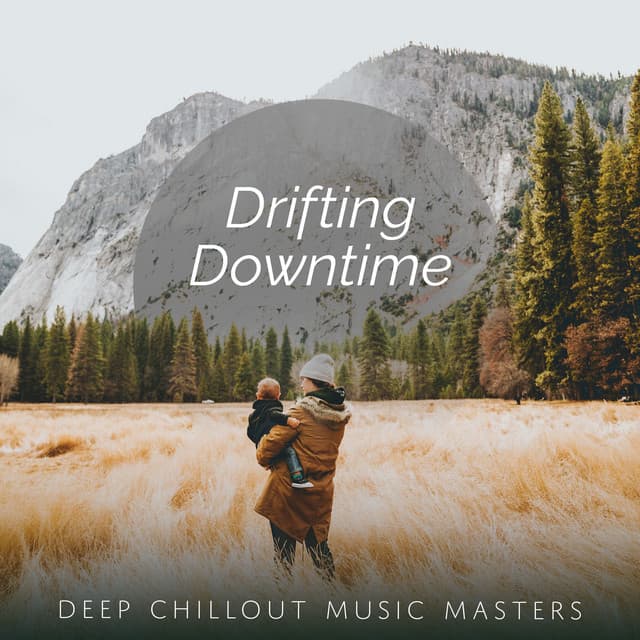 Drifting Downtime - Deep Chillout Music Masters