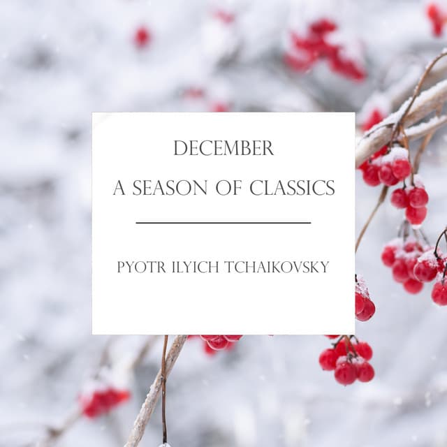 'December' - A Season of Classics: Tchaikovsky - Pyotr Ilyich Tchaikovsky