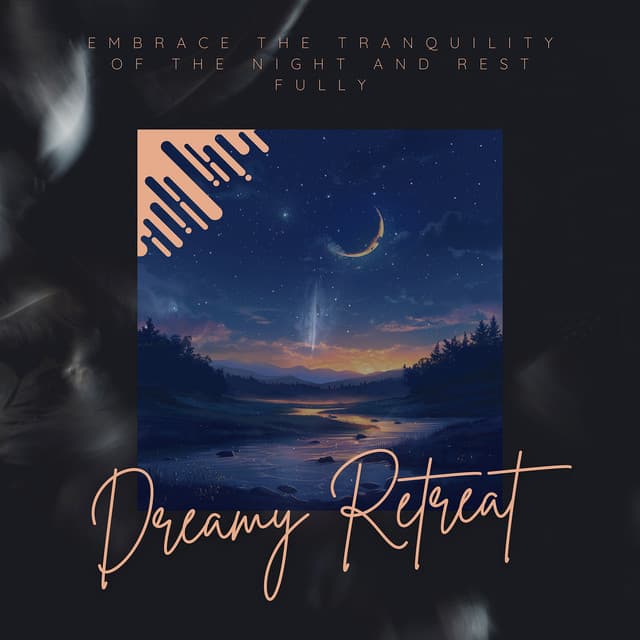 Embrace the Tranquility of the Night and Rest Fully - Dreamy Retreat