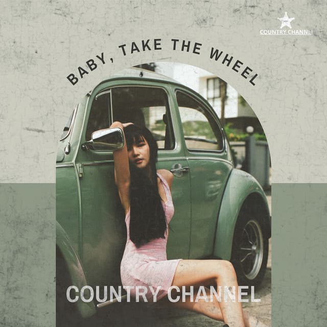 Baby, Take the Wheel - Country Channel
