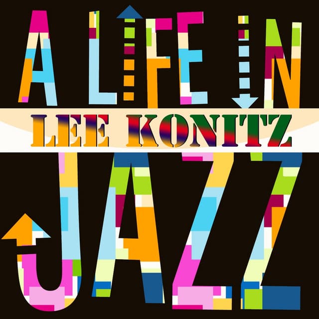 A Life In Jazz - Lee Konitz - Lee Konitz