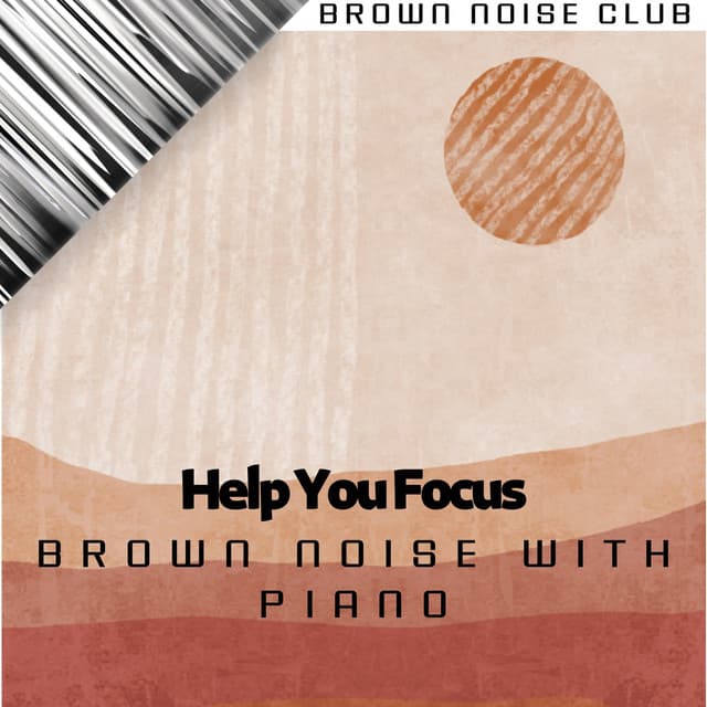 Help You Focus - Brown Noise Sounds