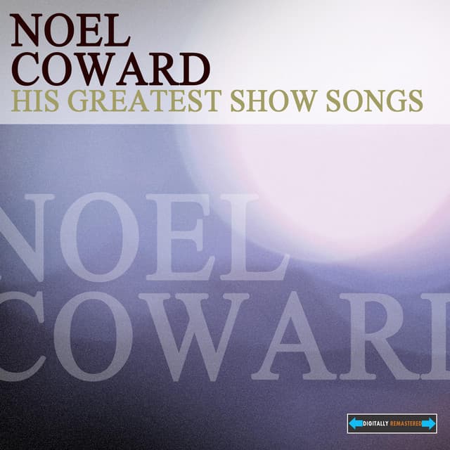 His Greatest Show Songs - Noel Coward